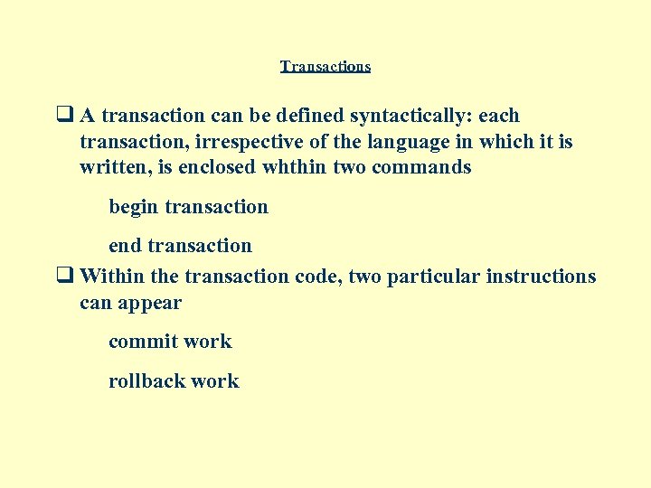 Transactions q A transaction can be defined syntactically: each transaction, irrespective of the language