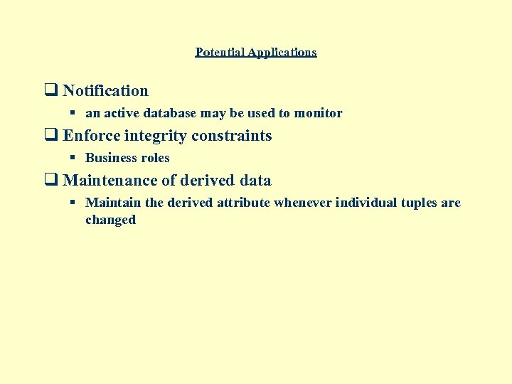 Potential Applications q Notification § an active database may be used to monitor q