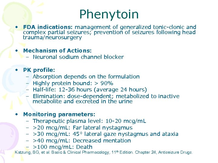 Phenytoin • FDA indications: management of generalized tonic-clonic and complex partial seizures; prevention of