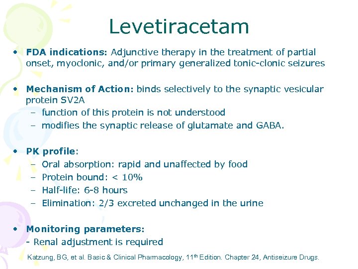 Levetiracetam • FDA indications: Adjunctive therapy in the treatment of partial onset, myoclonic, and/or