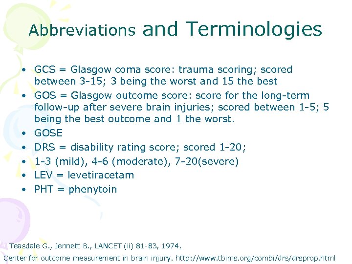 Abbreviations and Terminologies • GCS = Glasgow coma score: trauma scoring; scored between 3