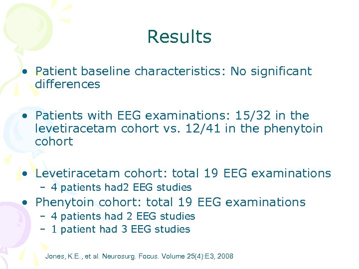 Results • Patient baseline characteristics: No significant differences • Patients with EEG examinations: 15/32