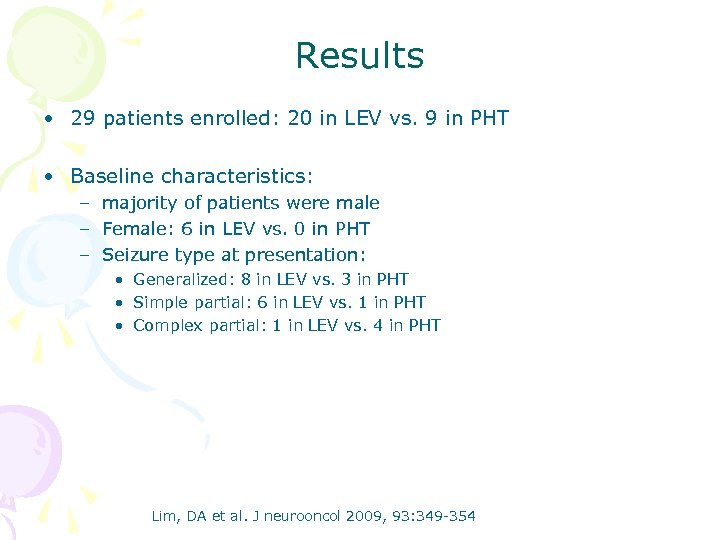 Results • 29 patients enrolled: 20 in LEV vs. 9 in PHT • Baseline