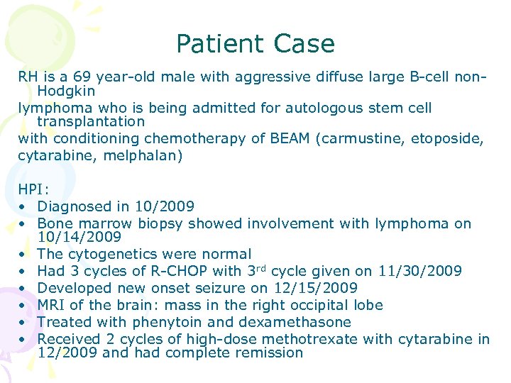 Patient Case RH is a 69 year-old male with aggressive diffuse large B-cell non.