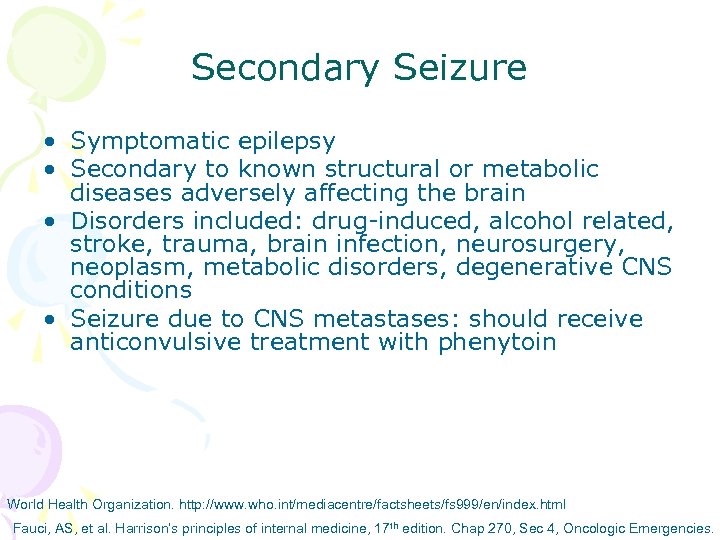 Secondary Seizure • Symptomatic epilepsy • Secondary to known structural or metabolic diseases adversely