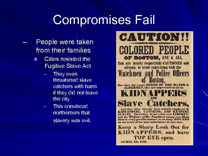 Compromises Fail – People were taken from their families Cities resisted the Fugitive Slave