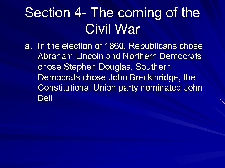 Section 4 - The coming of the Civil War a. In the election of