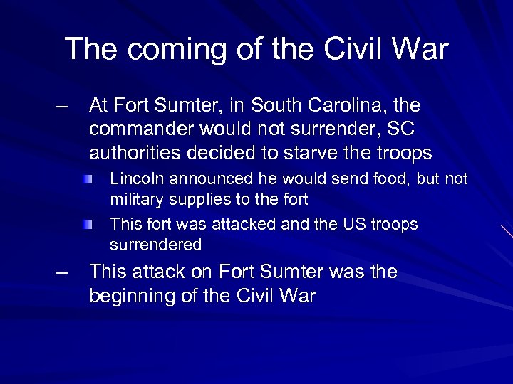 The coming of the Civil War – At Fort Sumter, in South Carolina, the