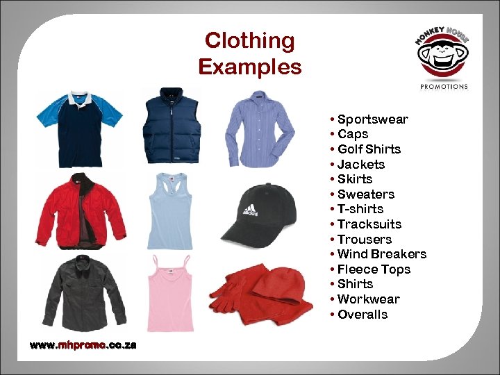 Clothing Examples • Sportswear • Caps • Golf Shirts • Jackets • Skirts •