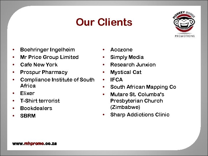 Our Clients • • • Boehringer Ingelheim Mr Price Group Limited Cafe New York