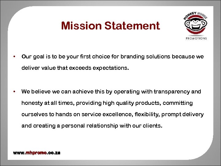 Mission Statement • Our goal is to be your first choice for branding solutions