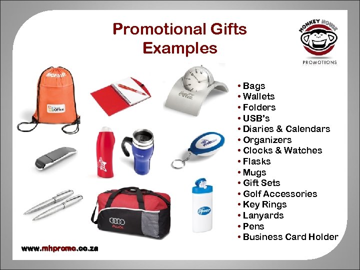 Promotional Gifts Examples • Bags • Wallets • Folders • USB’s • Diaries &