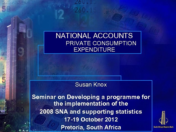 NATIONAL ACCOUNTS PRIVATE CONSUMPTION EXPENDITURE Susan Knox Seminar on Developing a programme for the