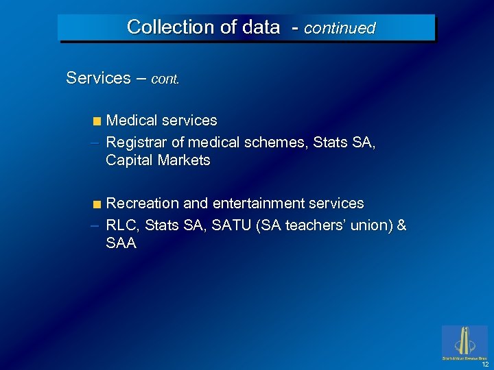 Collection of data - continued Services – cont. Medical services – Registrar of medical