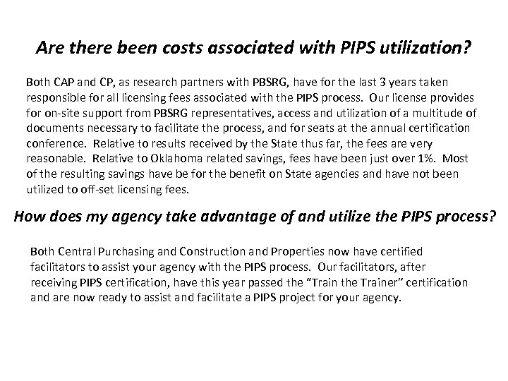 Are there been costs associated with PIPS utilization? Both CAP and CP, as research