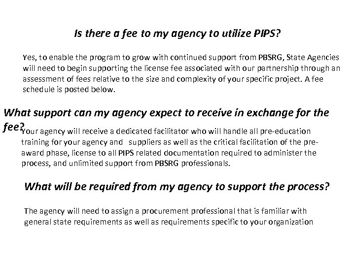 Is there a fee to my agency to utilize PIPS? Yes, to enable the