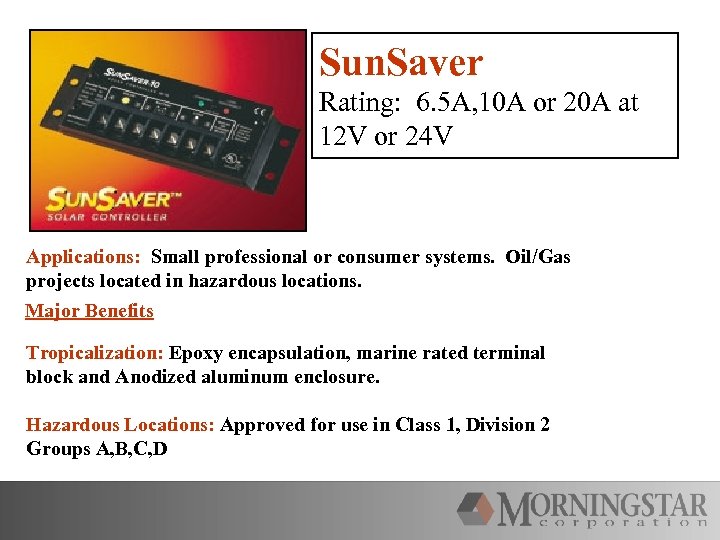 Sun. Saver Rating: 6. 5 A, 10 A or 20 A at 12 V