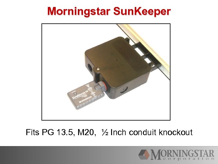 Morningstar Sun. Keeper Fits PG 13. 5, M 20, ½ Inch conduit knockout 