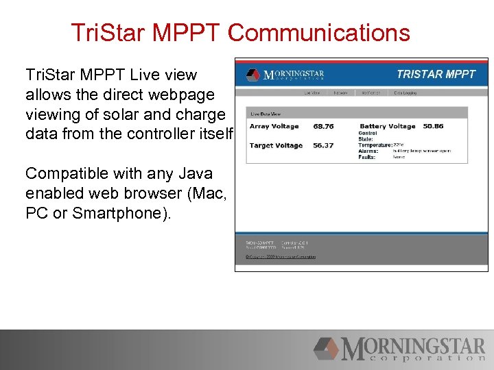 Tri. Star MPPT Communications Tri. Star MPPT Live view allows the direct webpage viewing