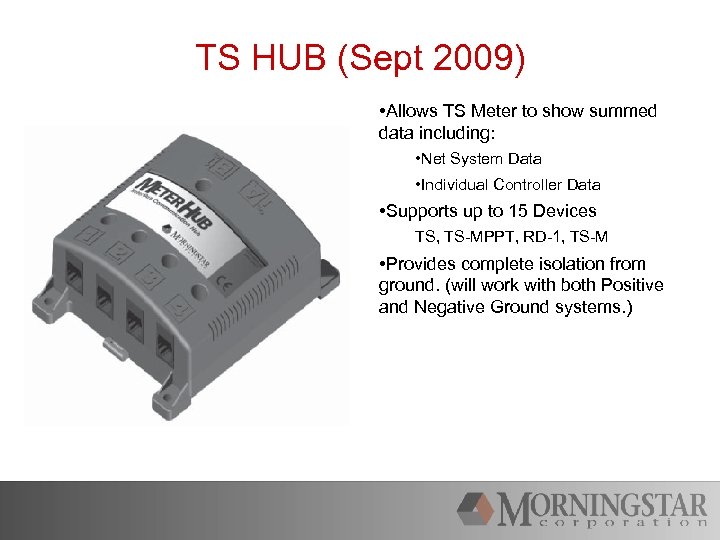 TS HUB (Sept 2009) • Allows TS Meter to show summed data including: •