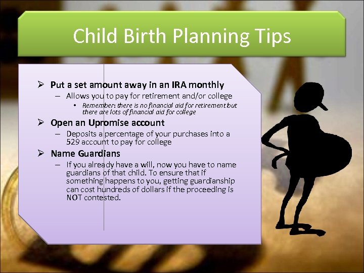 Child Birth Planning Tips Ø Put a set amount away in an IRA monthly