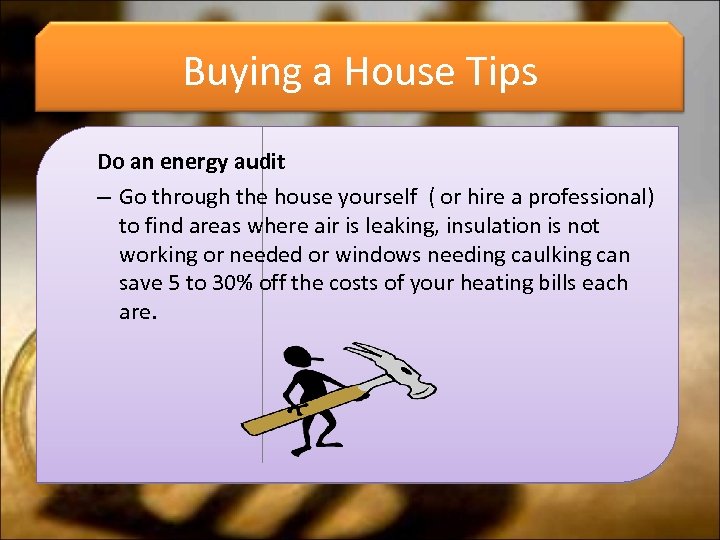 Buying a House Tips Do an energy audit – Go through the house yourself