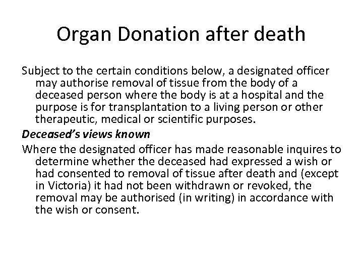 Organ Donation after death Subject to the certain conditions below, a designated officer may