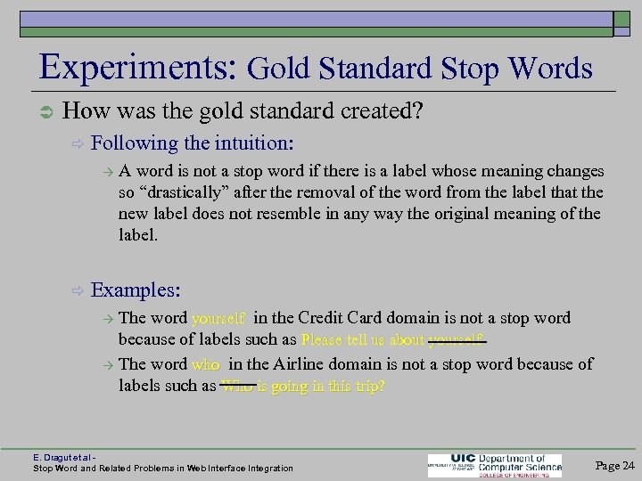 Experiments: Gold Standard Stop Words How was the gold standard created? Following the intuition: