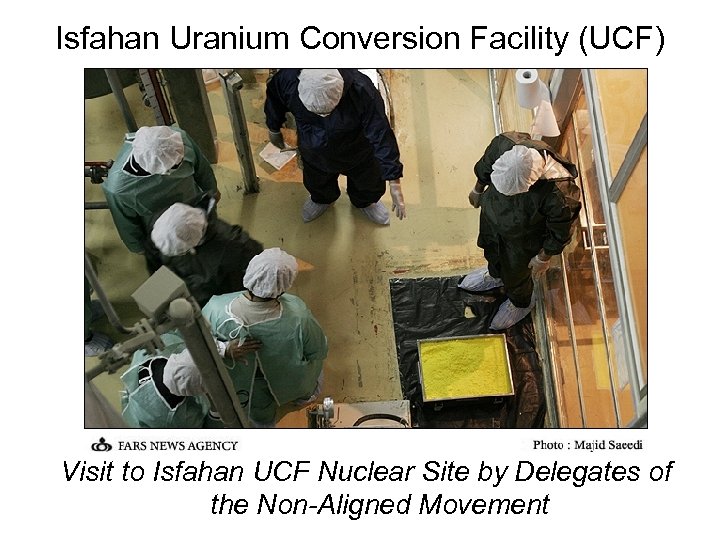 Isfahan Uranium Conversion Facility (UCF) Visit to Isfahan UCF Nuclear Site by Delegates of