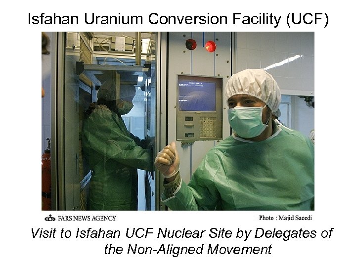 Isfahan Uranium Conversion Facility (UCF) Visit to Isfahan UCF Nuclear Site by Delegates of