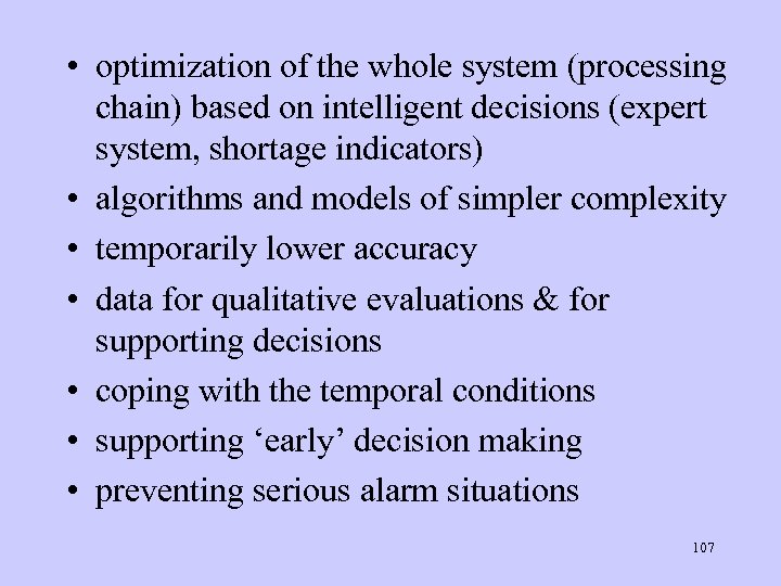  • optimization of the whole system (processing chain) based on intelligent decisions (expert