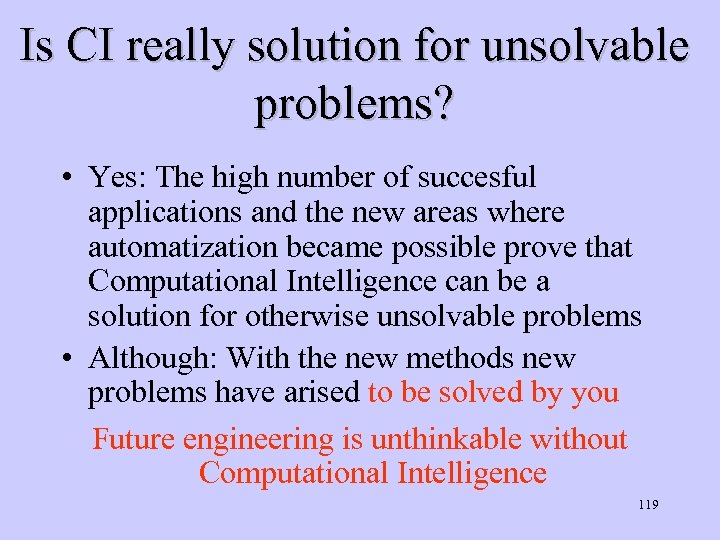 Is CI really solution for unsolvable problems? • Yes: The high number of succesful