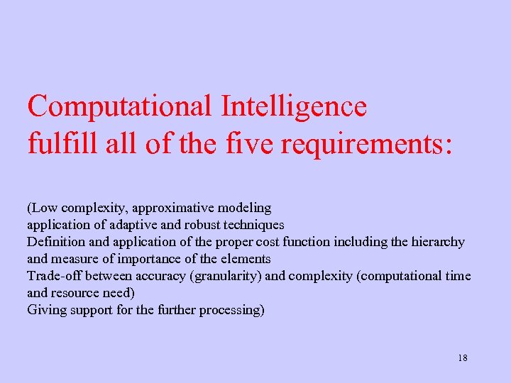 Computational Intelligence fulfill all of the five requirements: (Low complexity, approximative modeling application of