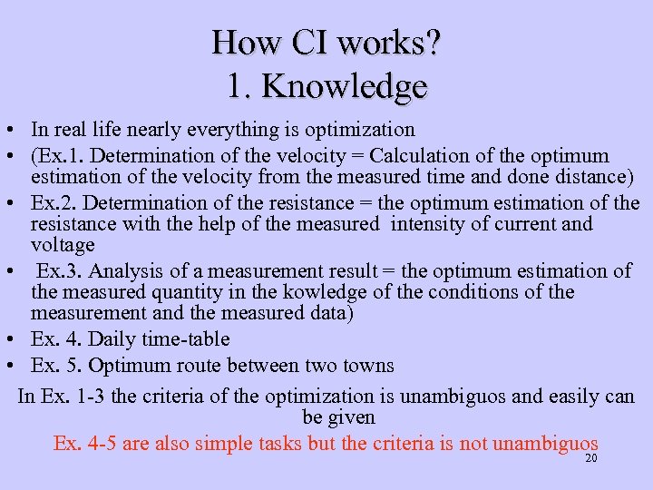 How CI works? 1. Knowledge • In real life nearly everything is optimization •