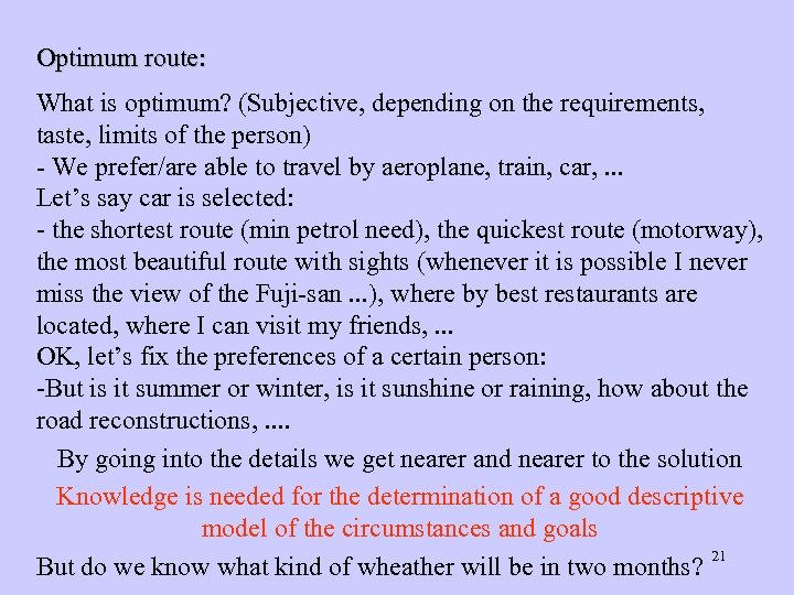 Optimum route: What is optimum? (Subjective, depending on the requirements, taste, limits of the