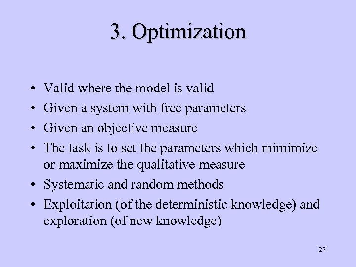 3. Optimization • • Valid where the model is valid Given a system with