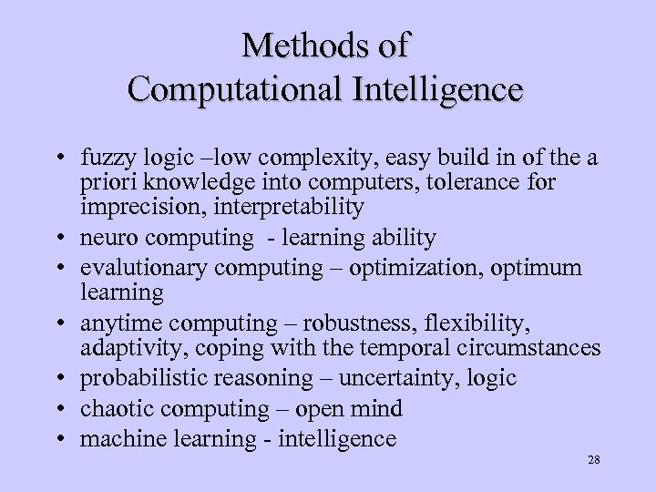 Methods of Computational Intelligence • fuzzy logic –low complexity, easy build in of the