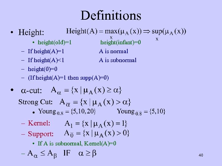 Definitions • Height: – – • height(old)=1 height(infant)=0 If height(A)=1 A is normal If