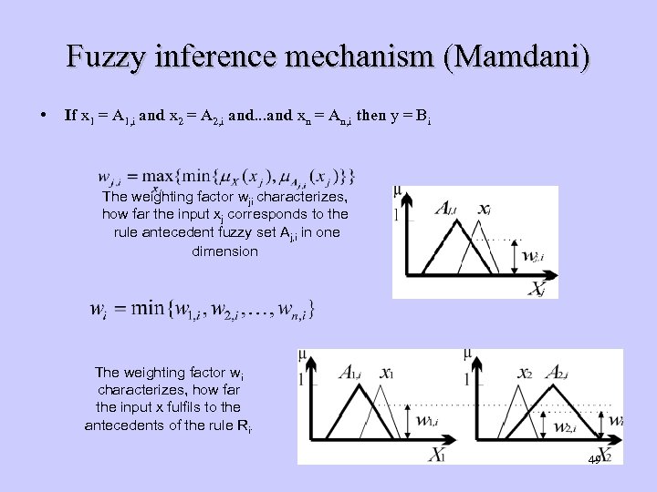 Fuzzy inference mechanism (Mamdani) • If x 1 = A 1, i and x