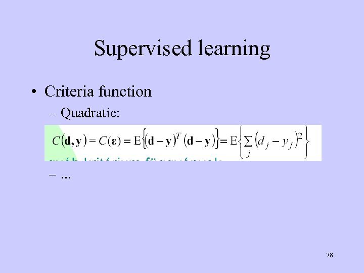 Supervised learning • Criteria function – Quadratic: –. . . 78 