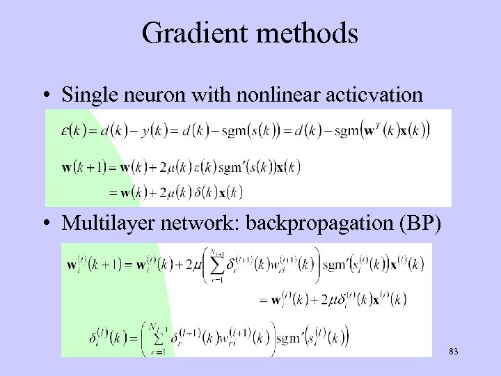 Gradient methods • Single neuron with nonlinear acticvation • Multilayer network: backpropagation (BP) 83