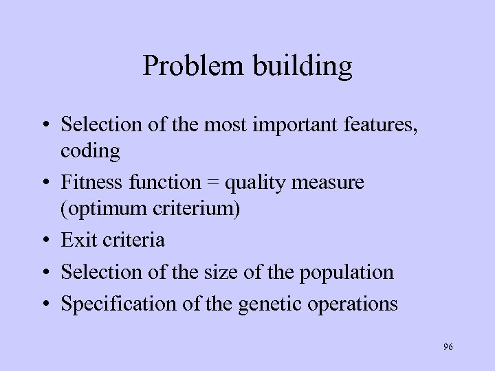 Problem building • Selection of the most important features, coding • Fitness function =