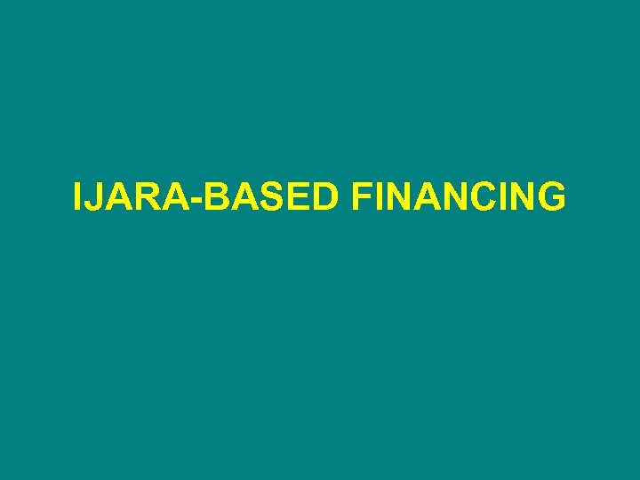 IJARA-BASED FINANCING 