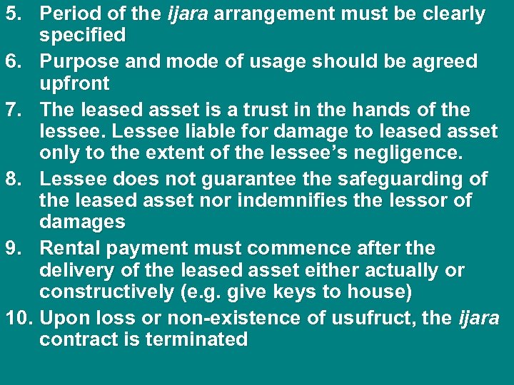 5. Period of the ijara arrangement must be clearly specified 6. Purpose and mode