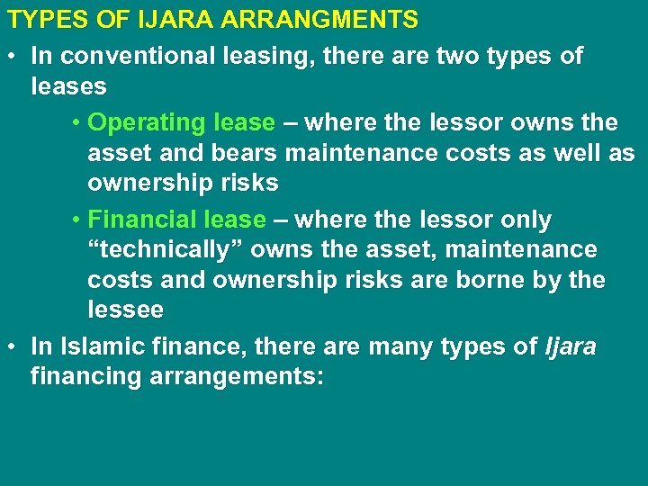 TYPES OF IJARA ARRANGMENTS • In conventional leasing, there are two types of leases