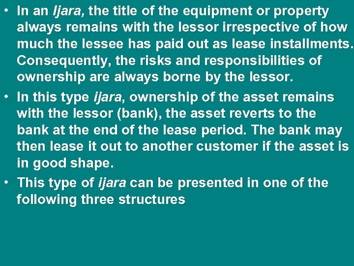  • In an Ijara, the title of the equipment or property always remains