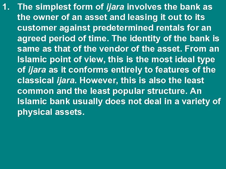 1. The simplest form of ijara involves the bank as the owner of an