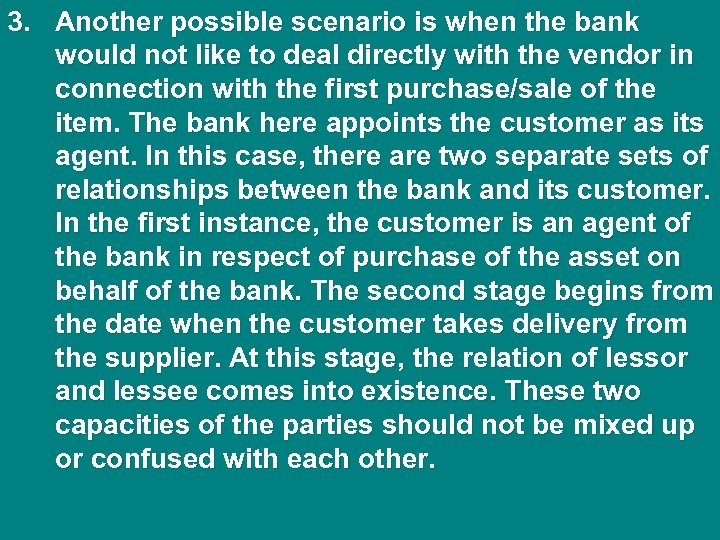 3. Another possible scenario is when the bank would not like to deal directly