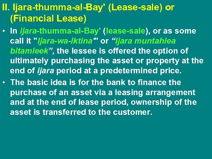 II. Ijara-thumma-al-Bay' (Lease-sale) or (Financial Lease) • In ijara-thumma-al-Bay' (lease-sale), or as some call