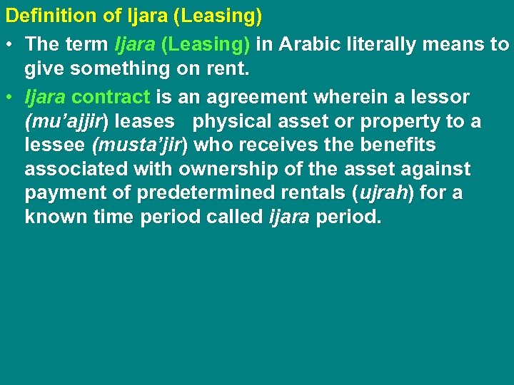 Definition of Ijara (Leasing) • The term Ijara (Leasing) in Arabic literally means to